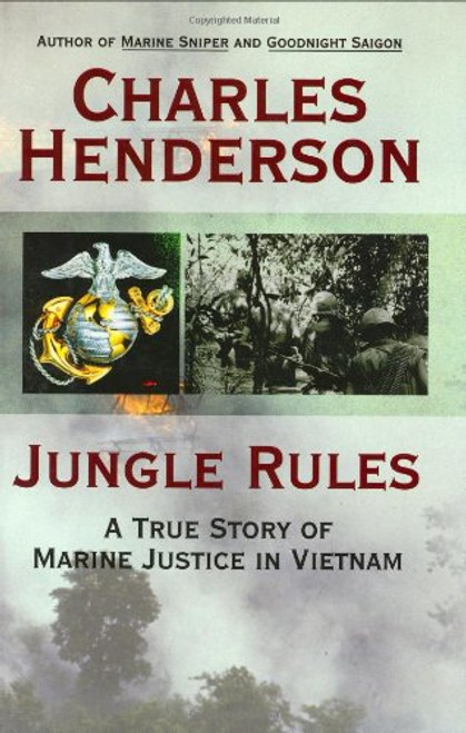 Jungle Rules: A True Story of Marine Justice in Vietnam Jungle Rules: A True Story of Marine Justice in Vietnam