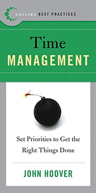 Best Practices: Time Management: Set Priorities to Get the Right Things Done