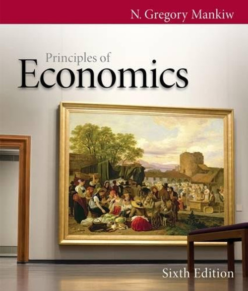 Principles of Economics (Mankiw's Principles of Economics) Principles of Economics (Mankiw's Principles of Economics)