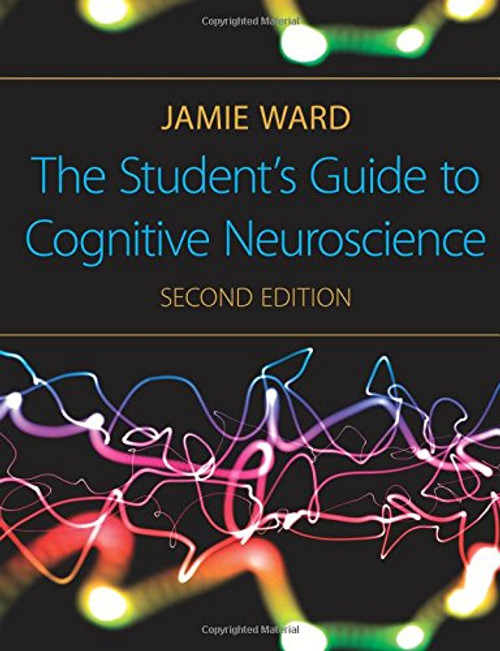 The Student's Guide to Cognitive Neuroscience, 2nd Edition