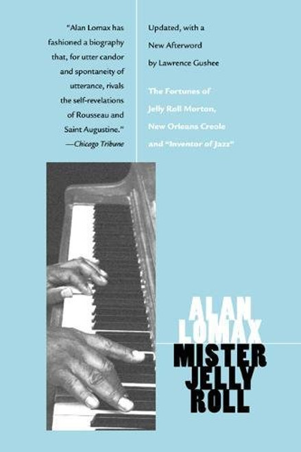 Mister Jelly Roll: The Fortunes of Jelly Roll Morton, New Orleans Creole and Inventor of Jazz