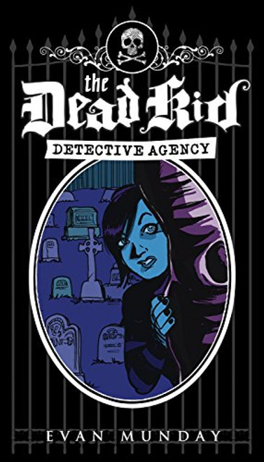 The Dead Kid Detective Agency The Dead Kid Detective Agency