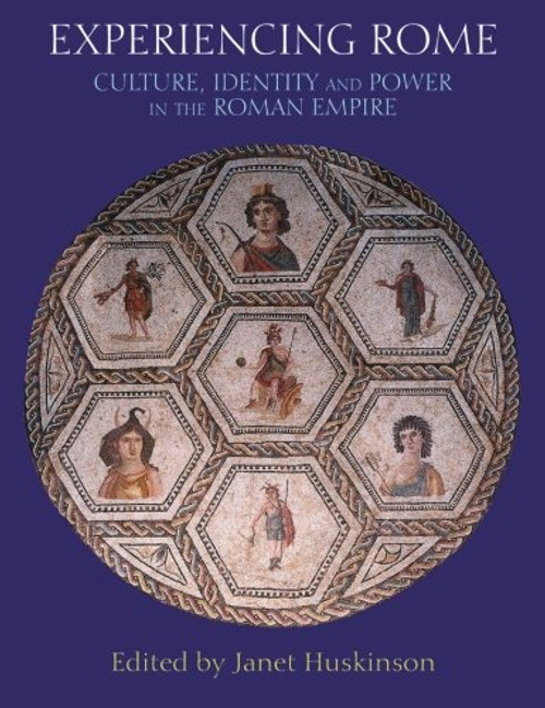 Experiencing Rome: Culture, Identity and Power in the Roman Empire
