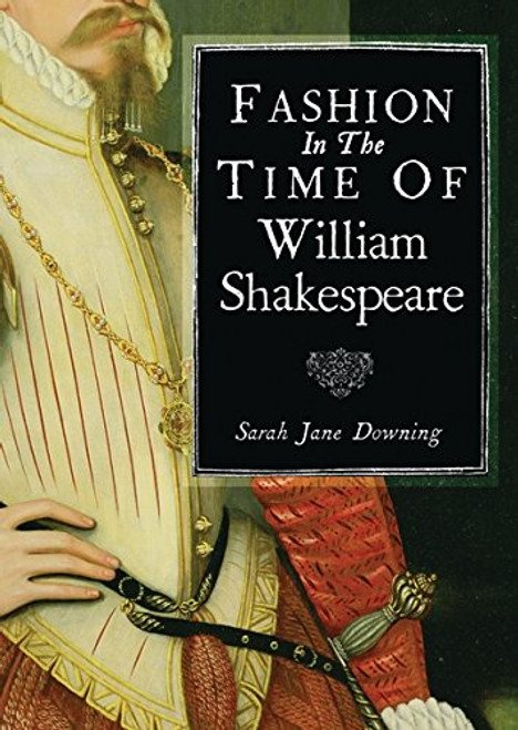 Fashion in the Time of William Shakespeare: 15641616 (Shire Library)