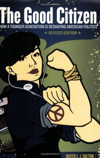 The Good Citizen: How A Younger Generation Is Reshaping American Politics, Revised Edition