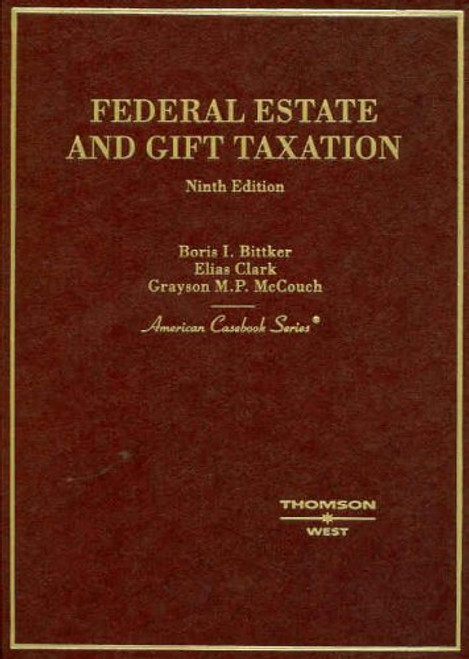 Federal Estate and Gift Taxation (American Casebook Series)