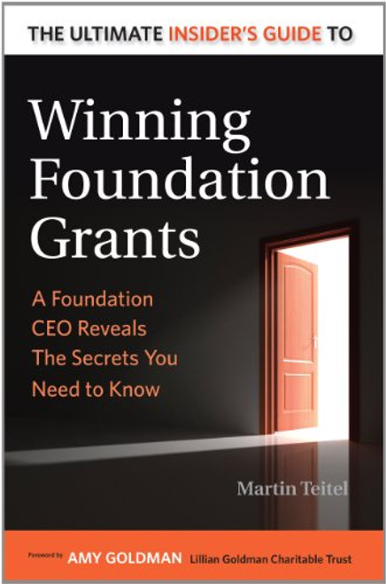 The Ultimate Insider's Guide to Winning Foundation Grants: A Foundation Ceo Reveals the Secrets You Need to Know The Ultimate Insider's Guide to Winning Foundation Grants: A Foundation Ceo Reveals the Secrets You Need to Know