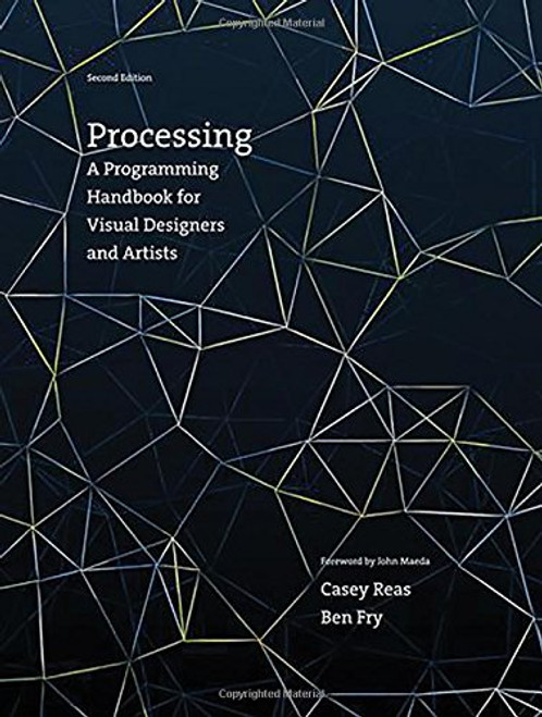 Processing: A Programming Handbook for Visual Designers and Artists (MIT Press)