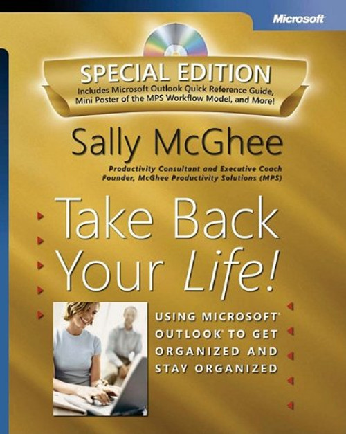 Take Back Your Life! Special Edition: Using Microsoft Outlook to Get Organized and Stay Organized: Using Microsoft(r) Outlook(r) to Get Organized and Stay Organized (Bpg-Other)