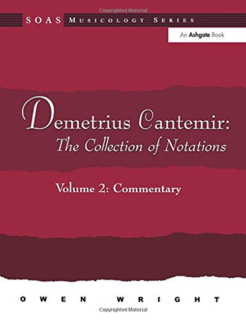 Demetrius Cantemir: The Collection of Notations: Volume 2: Commentary (SOAS Musicology Series)