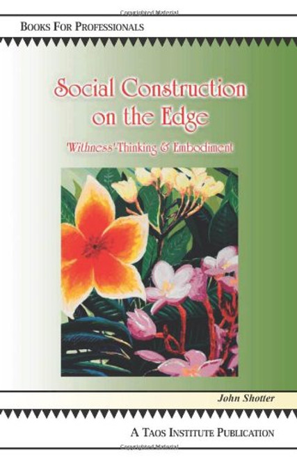 Social Construction on the Edge: 'Withness'-Thinking and Embodiment