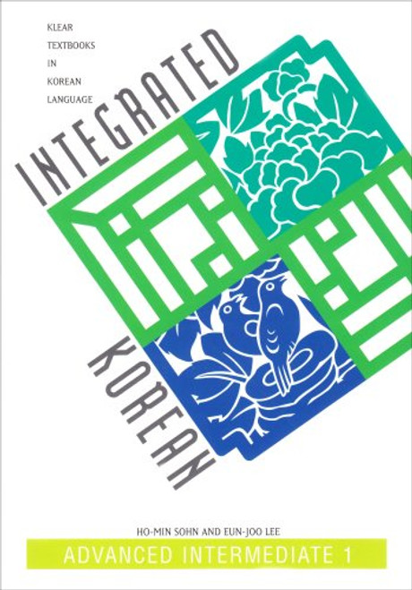 Integrated Korean: Advanced Intermediate 1 (KLEAR Textbooks in Korean Language)