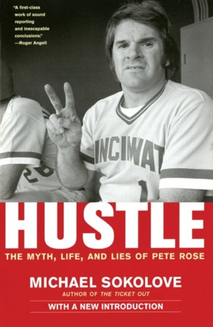 Hustle: The Myth, Life, and Lies of Pete Rose Hustle: The Myth, Life, and Lies of Pete Rose