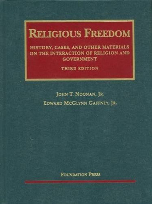 Religious Freedom: History, Cases and Other Materials on the Interaction of Religion and Government, 3d (University Casebooks) (University Casebook Series)