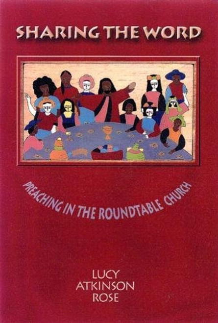 Sharing the Word: Preaching in the Roundtable Church