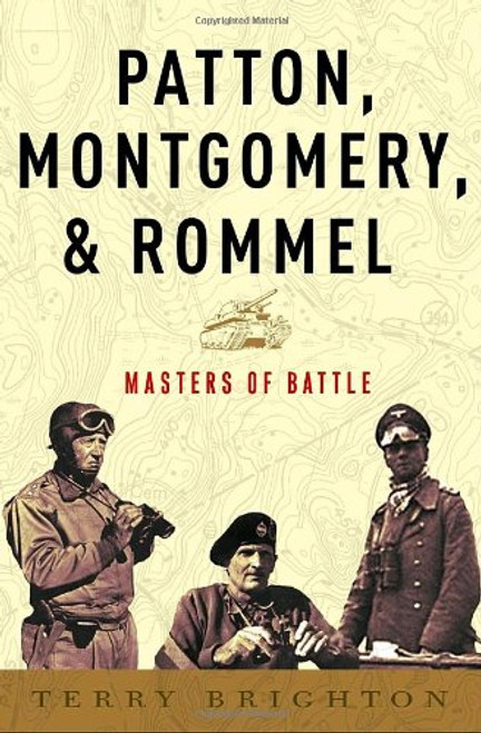 Patton, Montgomery, Rommel: Masters of War Patton, Montgomery, Rommel: Masters of War