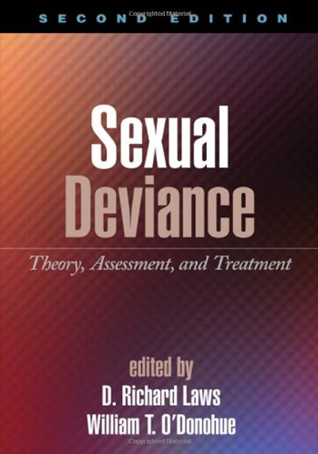 Sexual Deviance, Second Edition: Theory, Assessment, and Treatment