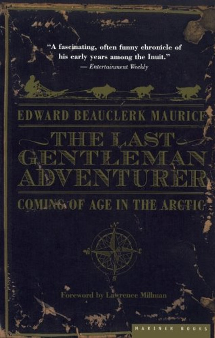 The Last Gentleman Adventurer: Coming of Age in the Arctic