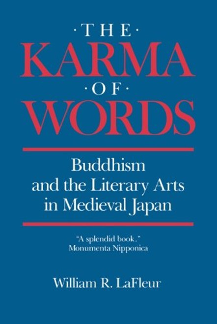 The Karma of Words: Buddhism and the Literary Arts in Medieval Japan
