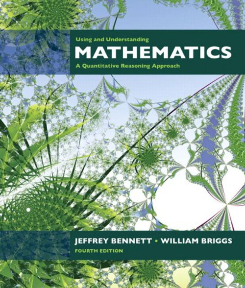 Using and Understanding Mathematics: A Quantitative Reasoning Approach (4th Edition)