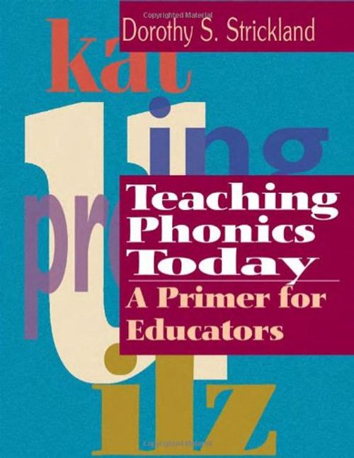 Teaching Phonics Today: A Primer for Educators