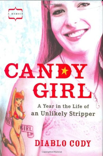 Candy Girl: A Year in the Life of an Unlikely Stripper