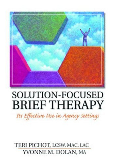 Solution-Focused Brief Therapy: Its Effective Use in Agency Settings (Haworth Marriage and the Family)
