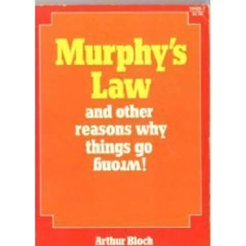 Murphy's Law and Other Reasons Why Things Go Wrong