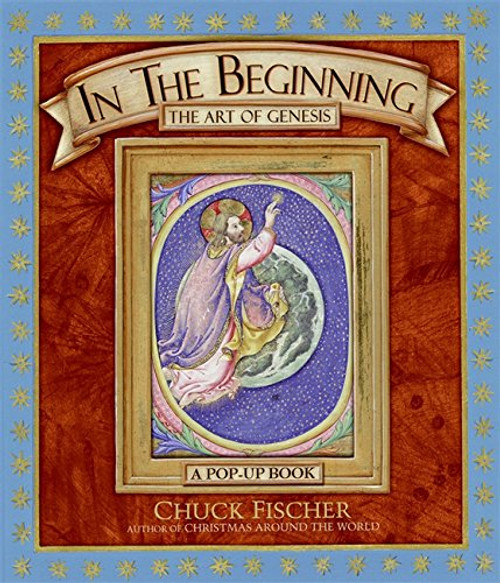In the Beginning: The Art of Genesis: A Pop-Up Book In the Beginning: The Art of Genesis: A Pop-Up Book