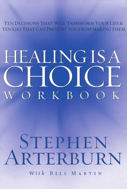 Healing is a Choice Workbook: 10 Decisions That Will Transform Your Life and the 10 Lies That Can Prevent You From Making Them Healing is a Choice Workbook: 10 Decisions That Will Transform Your Life and the 10 Lies That Can Prevent You From Making Them
