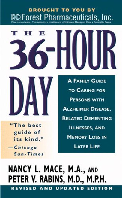 The 36 Hour Day: A Family Guide to Caring for Persons with Alzheimer Disease, Related Dementing Illnesses, and Memory Loss in Later Life The 36 Hour Day: A Family Guide to Caring for Persons with Alzheimer Disease, Related Dementing Illnesses, and Memory Loss in Later Life