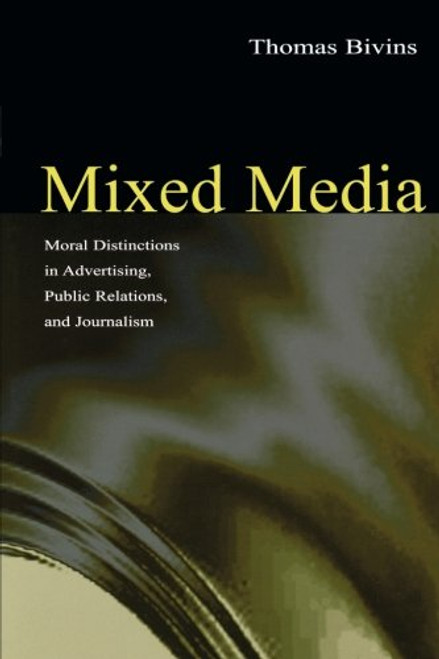 Mixed Media: Moral Distinctions in Advertising, Public Relations, and Journalism
