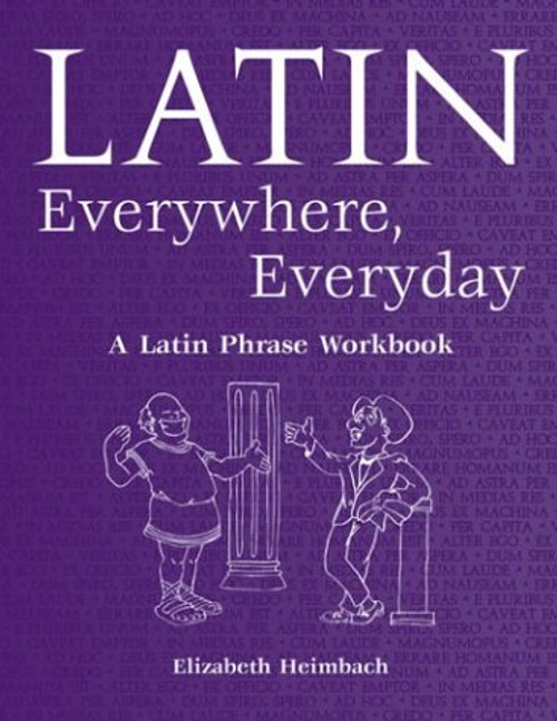 Latin Everywhere, Everyday: A Latin Phrase Workbook (English and Latin Edition)
