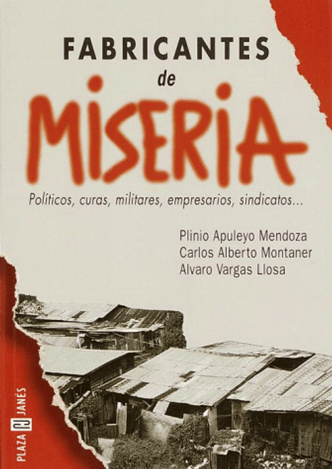 Fabricantes de Miseria: Politicos, curas, militares, empresarios, sindicatos (Spanish Edition)