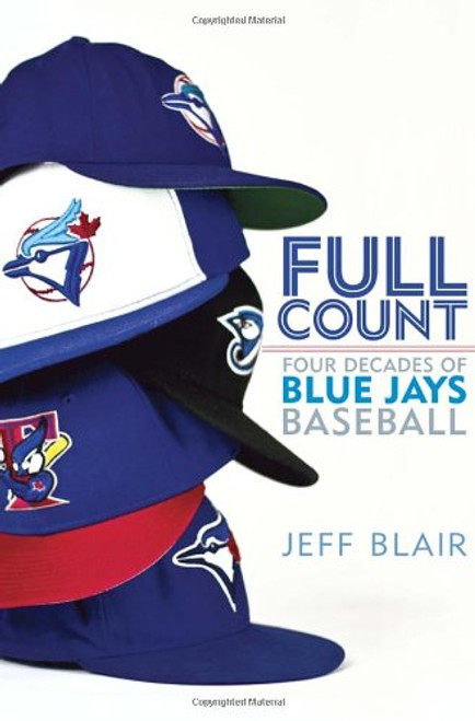 Full Count: Four Decades of Blue Jays Baseball