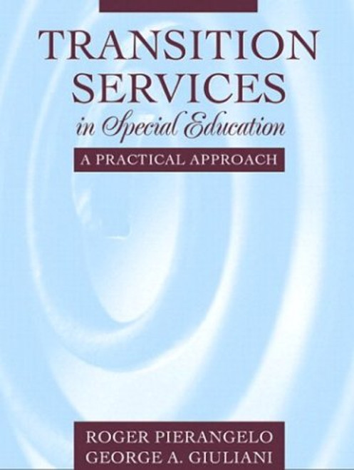 Transition Services in Special Education: A Practical Approach Transition Services in Special Education: A Practical Approach