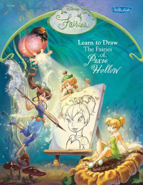 Disney Fairies: Learn to Draw the Fairies of Pixie Hollow (Disney Magic Artist Learn to Draw Books)