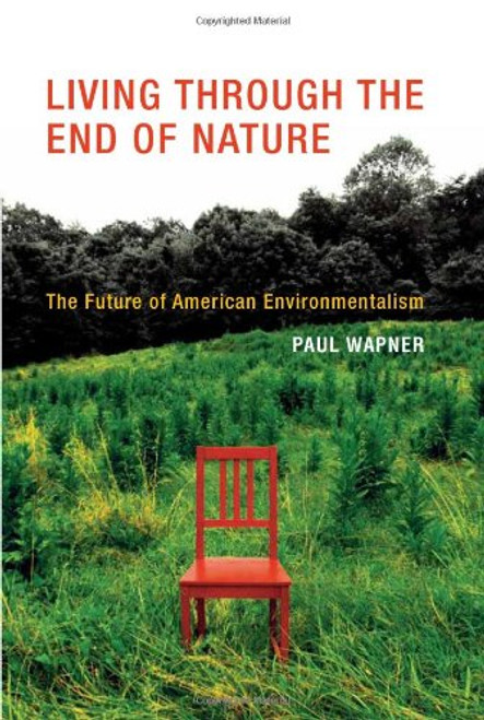 Living Through the End of Nature: The Future of American Environmentalism (MIT Press)