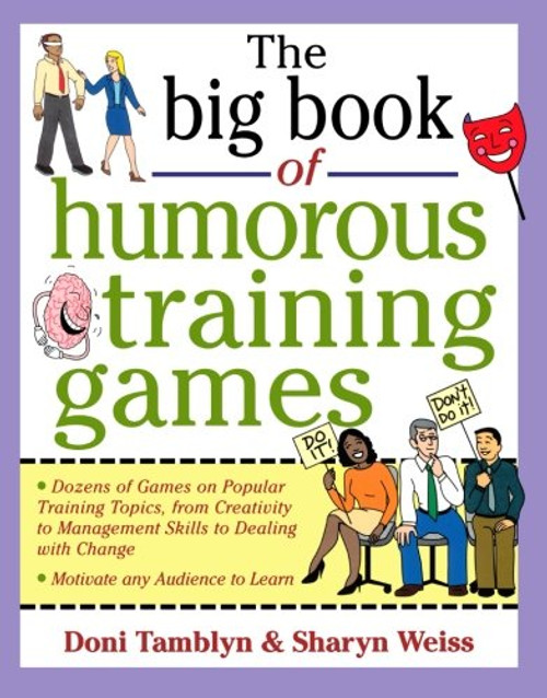 The Big Book of Humorous Training Games (Big Book of Business Games Series) The Big Book of Humorous Training Games (Big Book of Business Games Series)