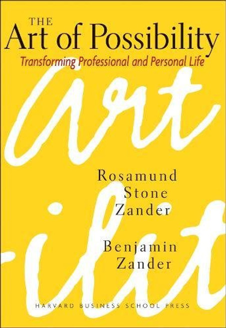 The Art of Possibility: Transforming Professional and Personal Life