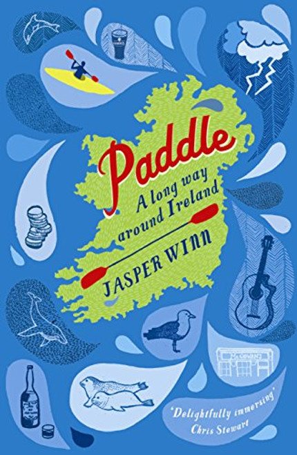Paddle: A Long Way Around Ireland. Jasper Winn