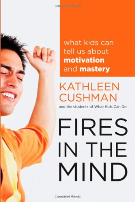 Fires in the Mind: What Kids Can Tell Us About Motivation and Mastery