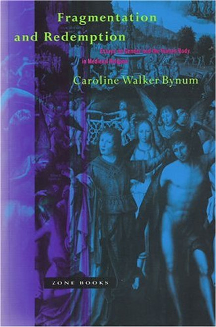 Fragmentation and Redemption: Essays on Gender and the Human Body in Medieval Religion