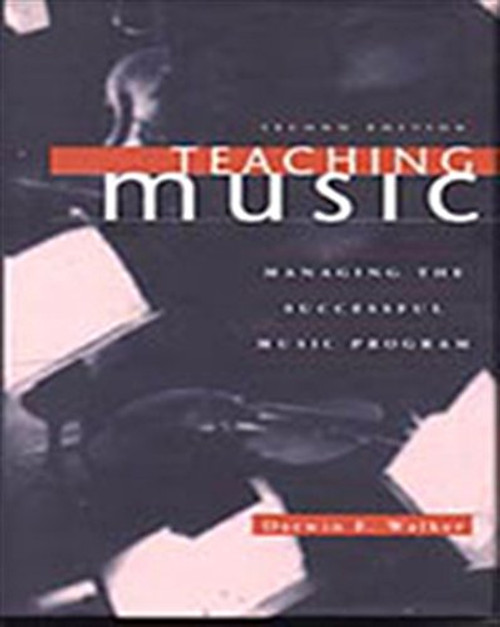 Teaching Music: Managing the Successful Music Program Teaching Music: Managing the Successful Music Program