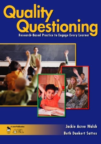 Quality Questioning: Research-Based Practice to Engage Every Learner