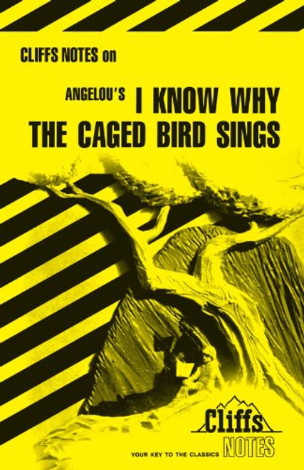 I Know Why the Caged Bird Sings (Cliffs Notes) I Know Why the Caged Bird Sings (Cliffs Notes)