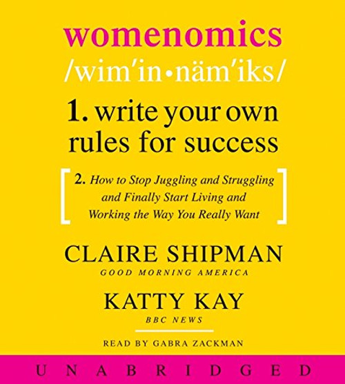 Womenomics CD: Work Less, Achieve More, Live Better Womenomics CD: Work Less, Achieve More, Live Better
