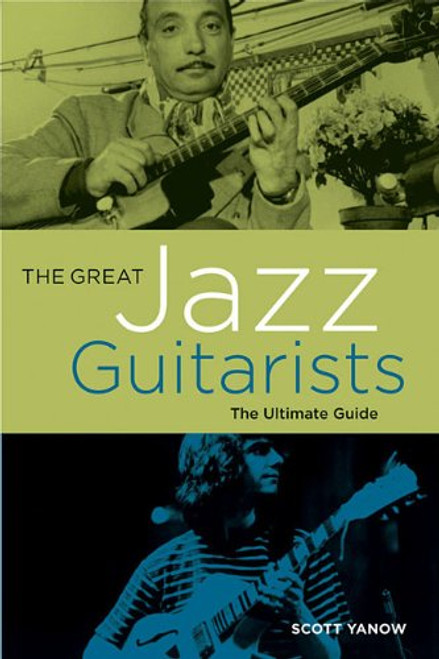 The Great Jazz Guitarists: The Ultimate Guide The Great Jazz Guitarists: The Ultimate Guide