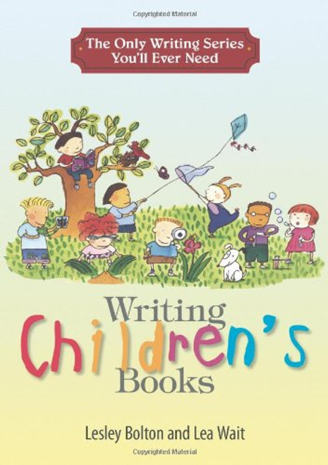 The Only Writing Series You'll Ever Need: Writing Children's Books