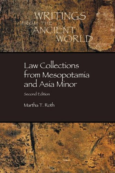 Law Collections from Mesopotamia and Asia Minor, Second Edition Law Collections from Mesopotamia and Asia Minor, Second Edition